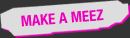 Make a Meez Make a Meez